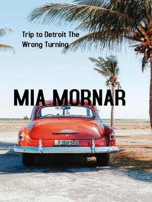 cover image of Trip to Detroit the Wrong Turning